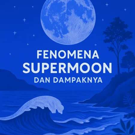 Fenomena Supermoon dan Dampaknya
